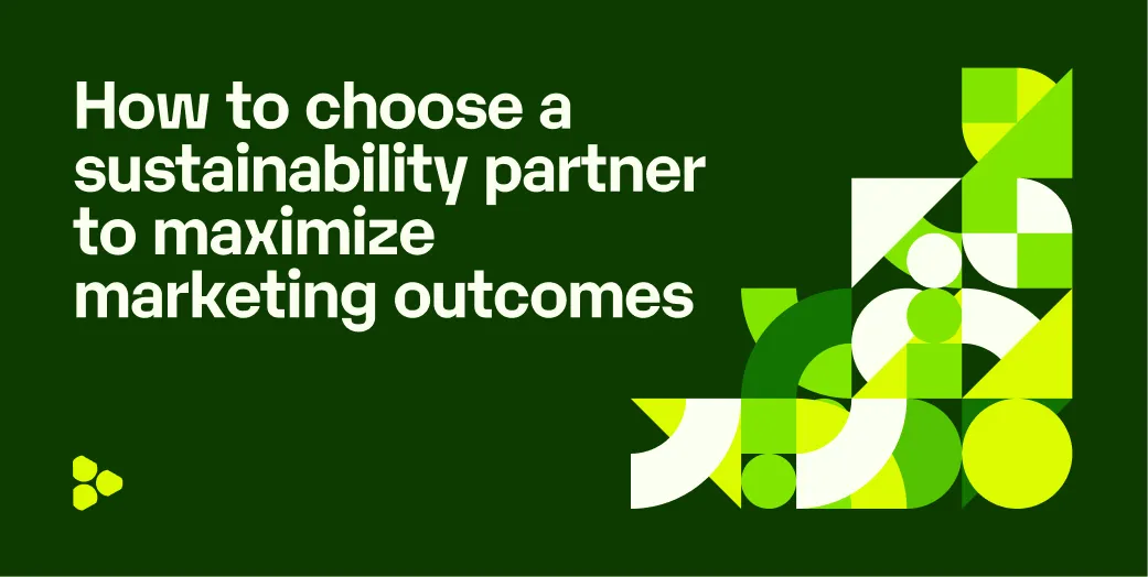 Three capabilities to look for in a marketing sustainability partner